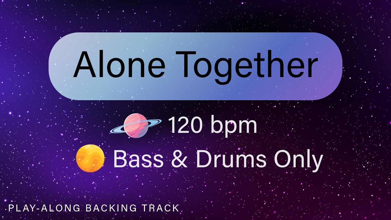 Alone Together | 120 bpm | Bass & Drums Only | Play-Along Backing Track