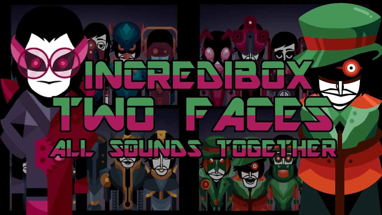 Incredibox Mod | Two Faces - All Sounds Together