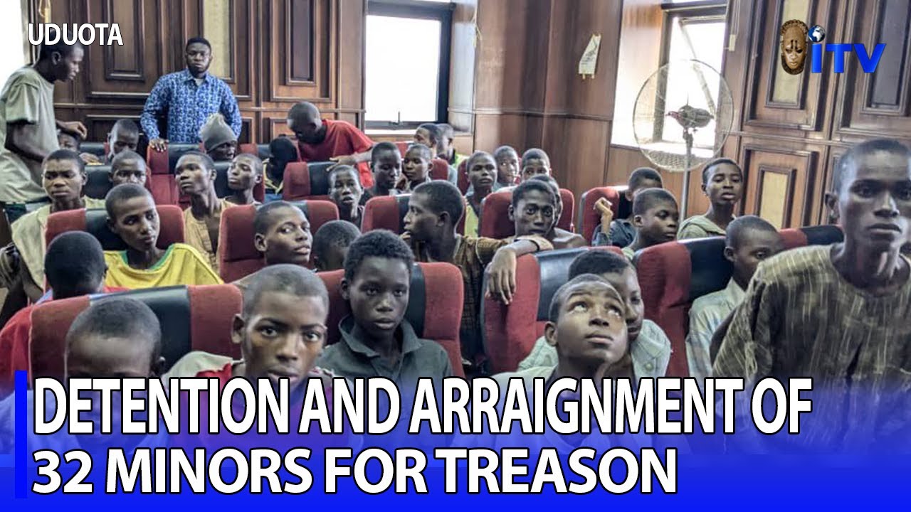 Detention And Arraignment Of 32 Minors For Treason | UDUOTA