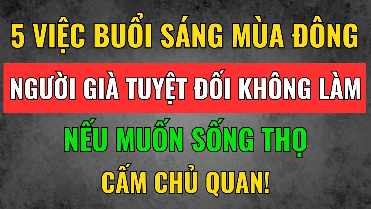 90% Người Già Mắc Sai Lầm Này: 5 Việc Tưởng Tốt Nhưng Cực Độc Vào Sáng Sớm Mùa Đông