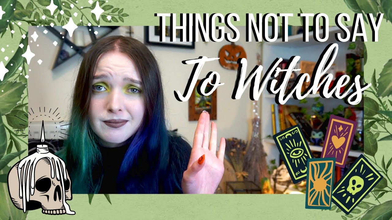 What Not to Say to Witches║Witchcraft