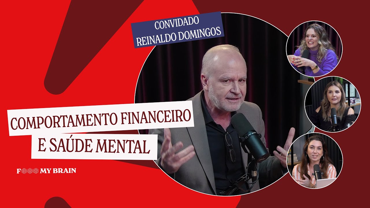 COMPORTAMENTO FINANCEIRO E SA&Uacute;DE MENTAL- Convidado: Reinaldo Domingos
