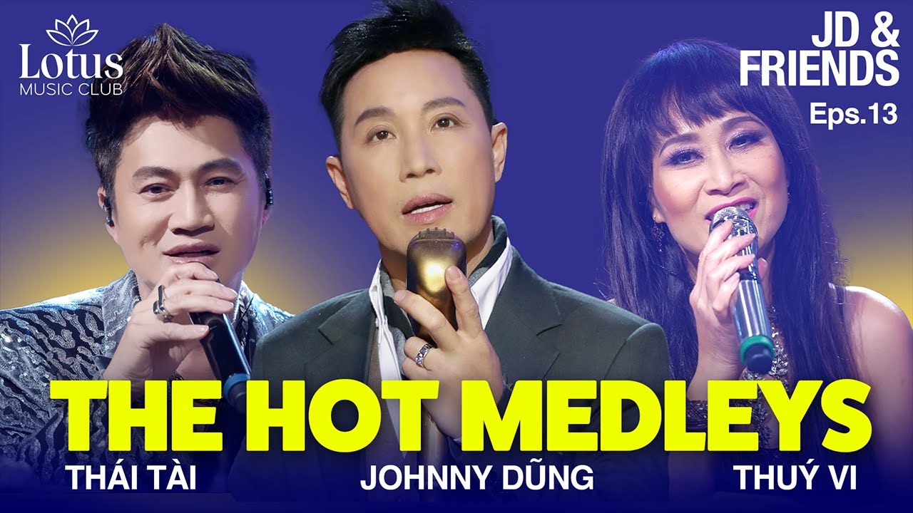 JOHNNY DŨNG & FRIENDS | E.13 THUÝ VI & THÁI TÀI | THANH XUÂN TRỞ LẠI VỚI CÁC LIÊN KHÚC NEW WAVE