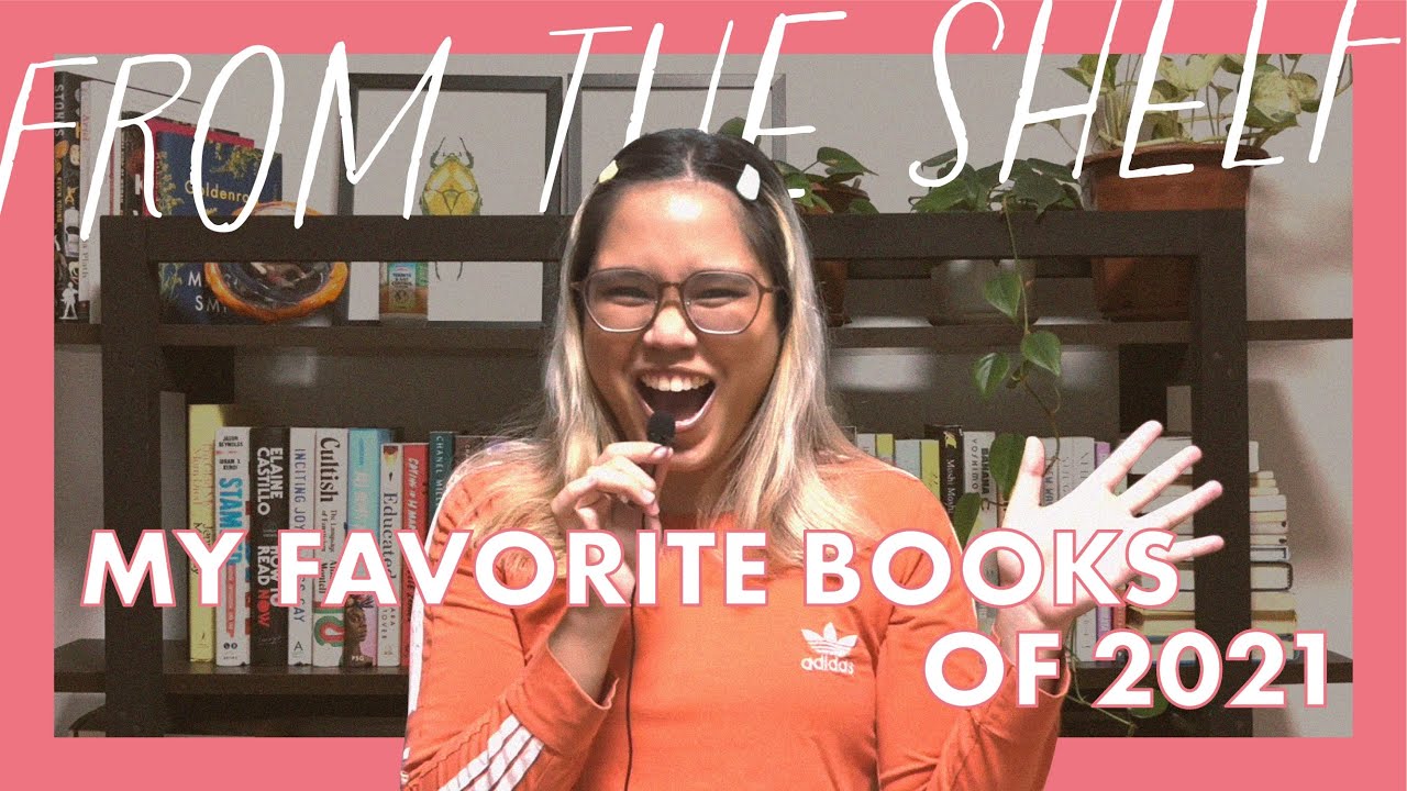 From The Shelf: My Favorite Books of 2021 *This is not a typo*