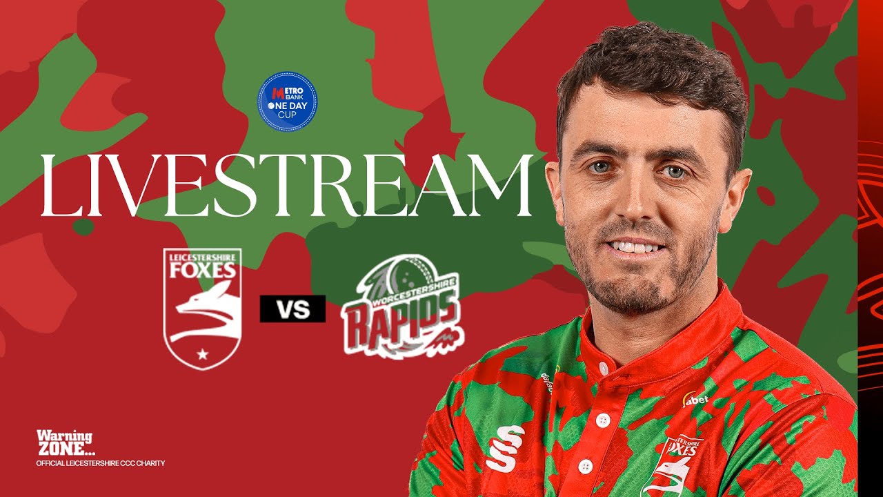 LIVE 🔴 | Leicestershire Foxes vs Worcestershire Rapids - Metro Bank One Day Cup