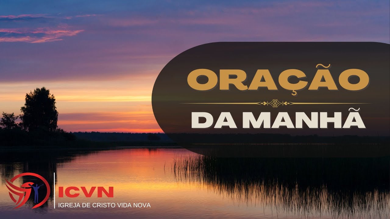 ORAÇÃO DA MANHÃ - 06/02 - ICVNCAMPINAS