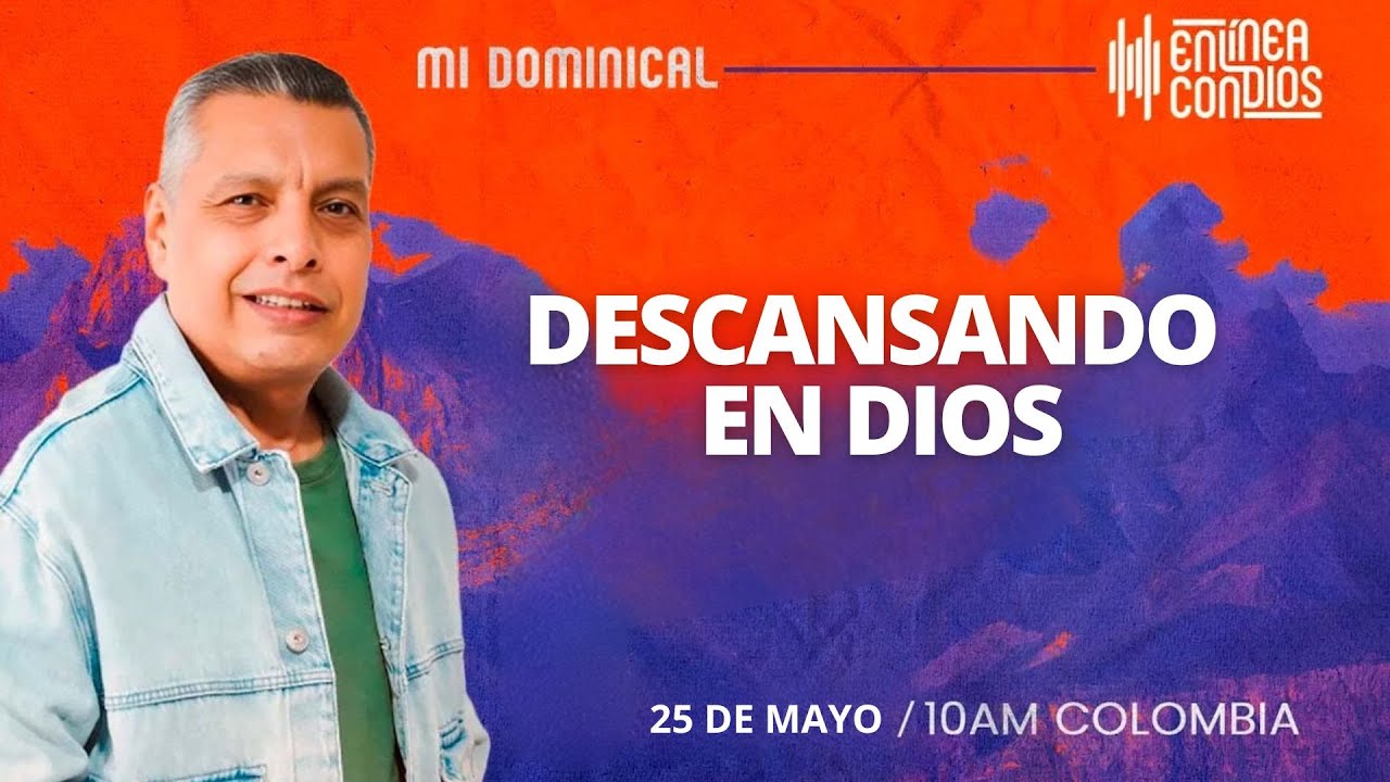 DESCANSANDO EN DIOS 📺 Encuentro Dominical / En Línea Con Dios /Domingo/25/ Mayo /2025