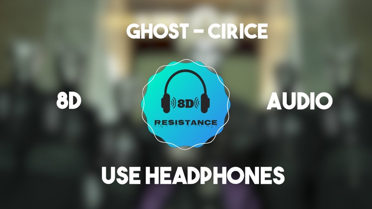 Ghost - Cirice [8D TUNE]