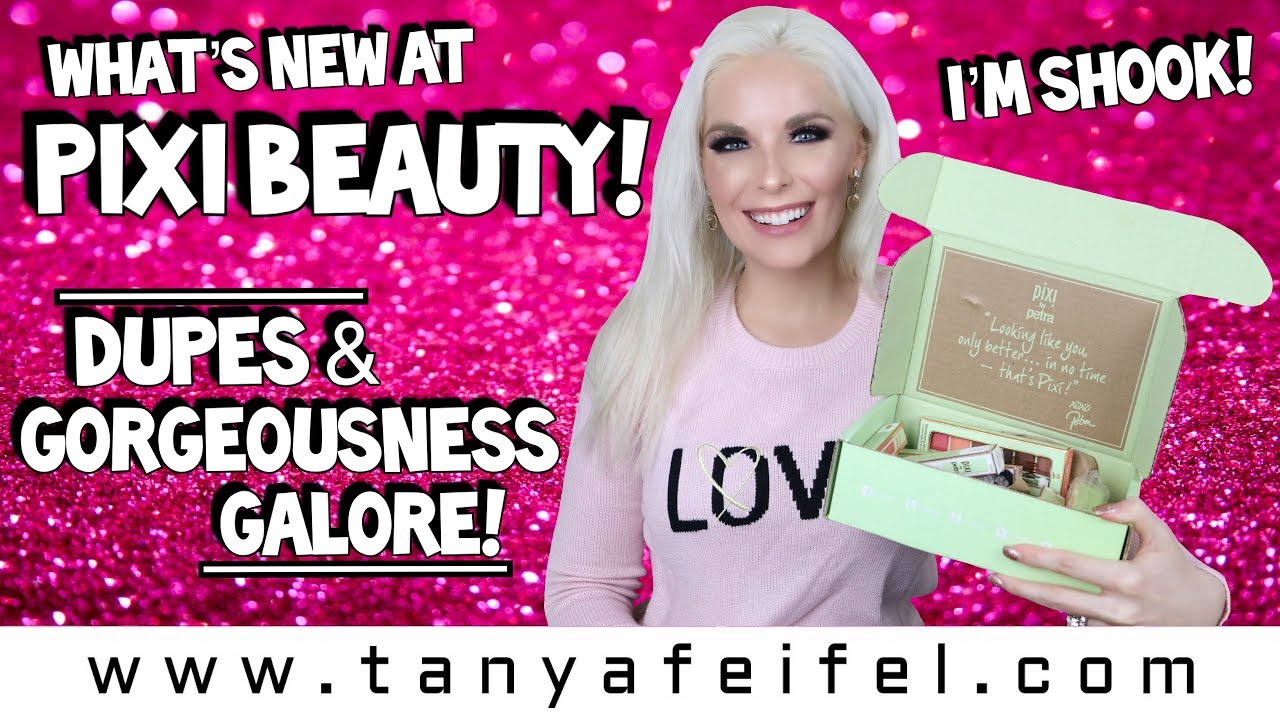 What&rsquo;s New At Pixi Beauty! | I&rsquo;m Shook! | Dupes & Gorgeousness Galore! | Tanya Feifel-Rhodes