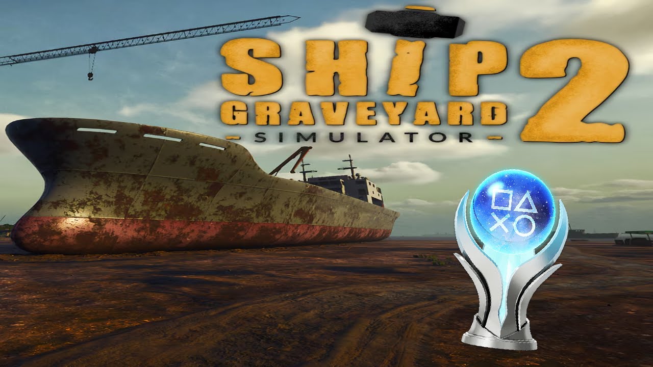Ship Graveyard Simulator 2 Platinum Trophy