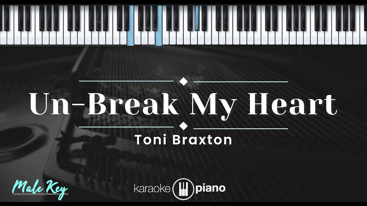 Un-Break My Heart - Toni Braxton (KARAOKE PIANO - MALE KEY)