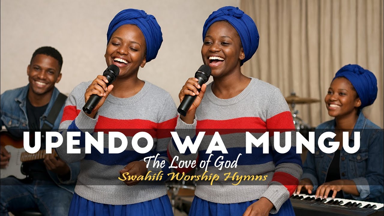 UPENDO WA MUNGU — The Love of God