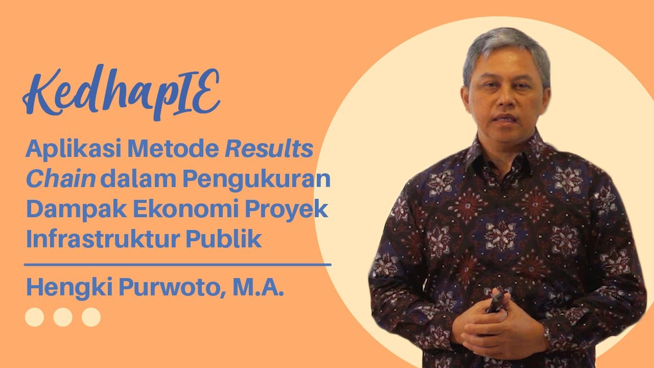 KedhapIE – Aplikasi Metode Results Chain dalam Pengukuran Dampak Ekonomi Proyek Infrastruktur Publik