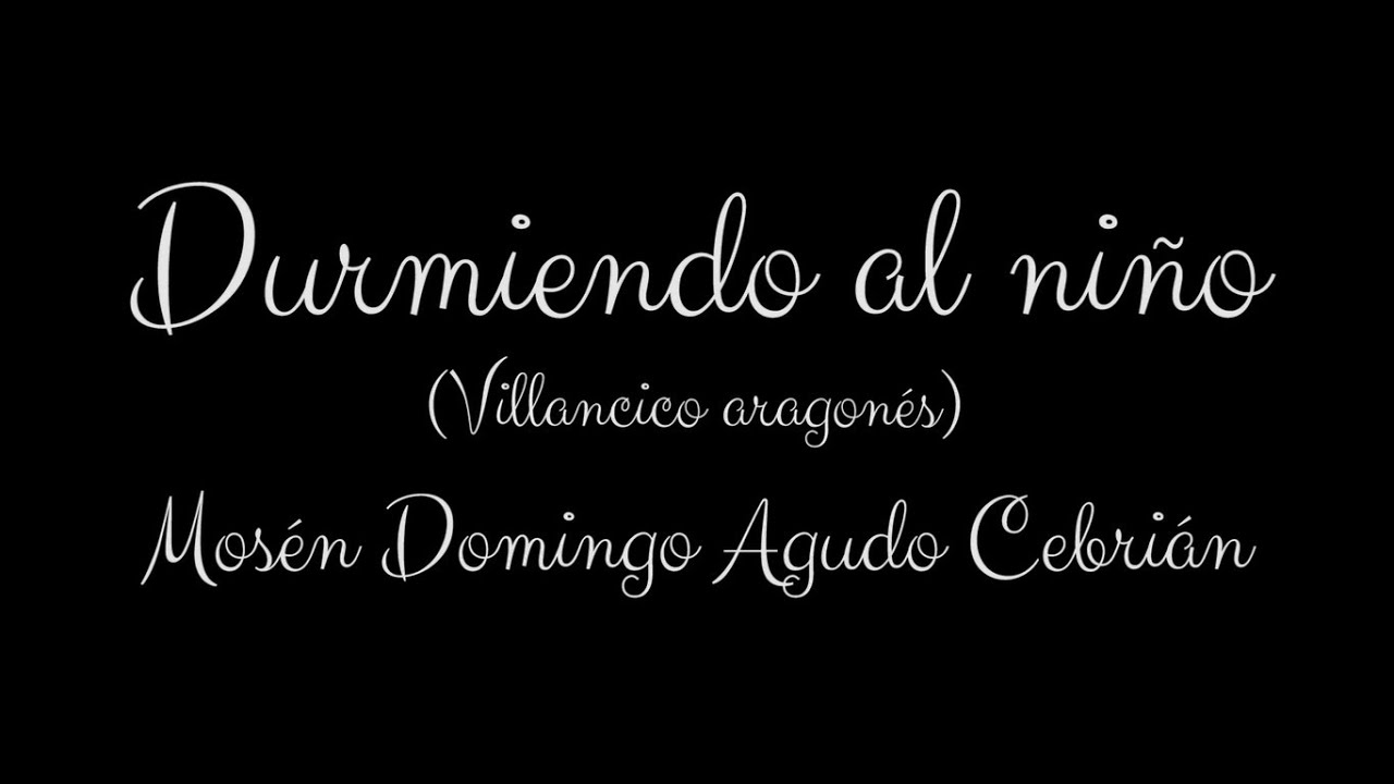 "Durmiendo al niño" (Villancico Aragonés o Villancico de Paniza)