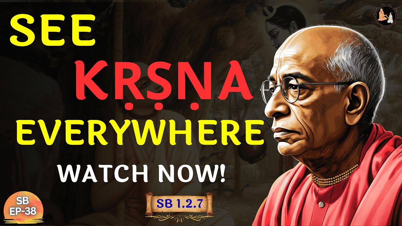 How to See Kṛṣṇa Everywhere | | Srila Prabhupāda | SB 1.2.7 | EP-38