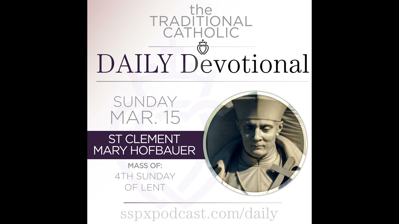 Mar 15 – Laetare Sunday / S Clement Mary Hofbauer