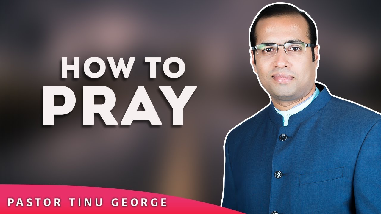 Malayalam Motivational video | HOW TO PRAY | PASTOR TINU GEORGE