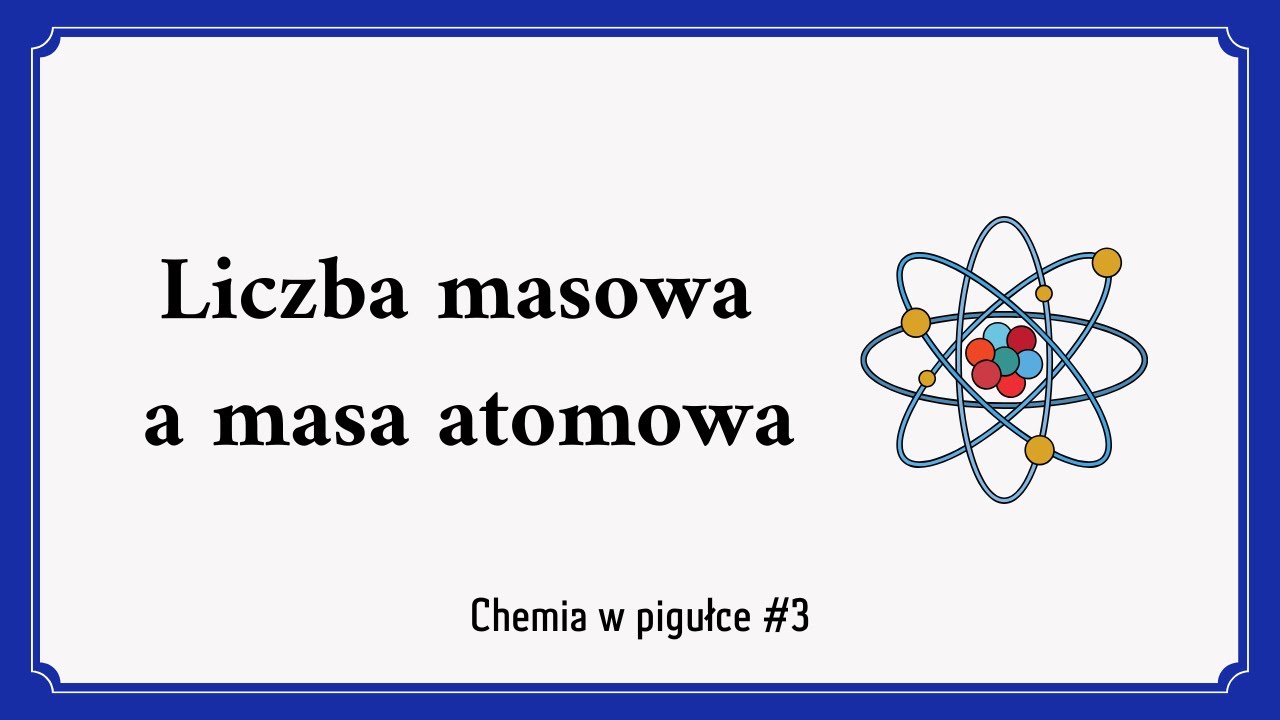 Liczba masowa a masa atomowa - Chemia w pigułce #3