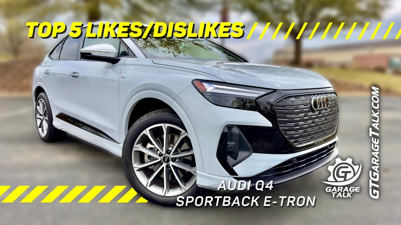 2022 Audi Q4 Sportback e-tron quattro: 5 Things we Loved (& 5 Things We Disliked Too)