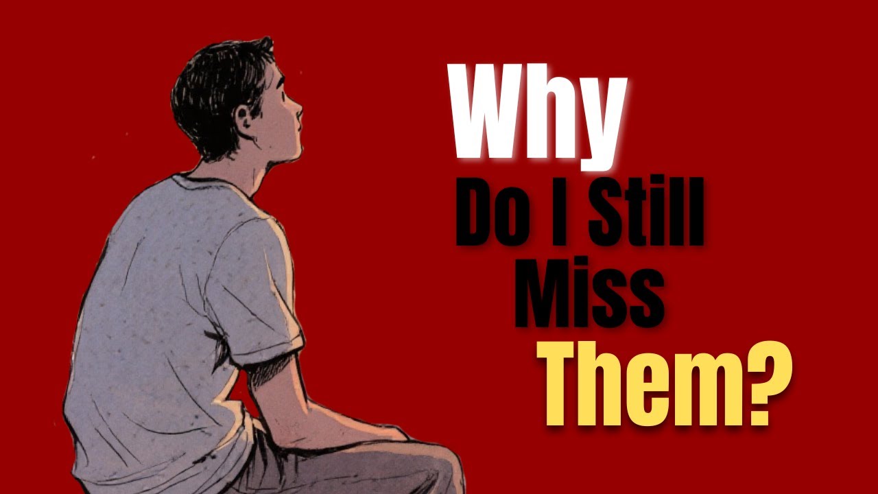 Why You Miss People Who Were Bad for You | The Psychology Behind It #psychology