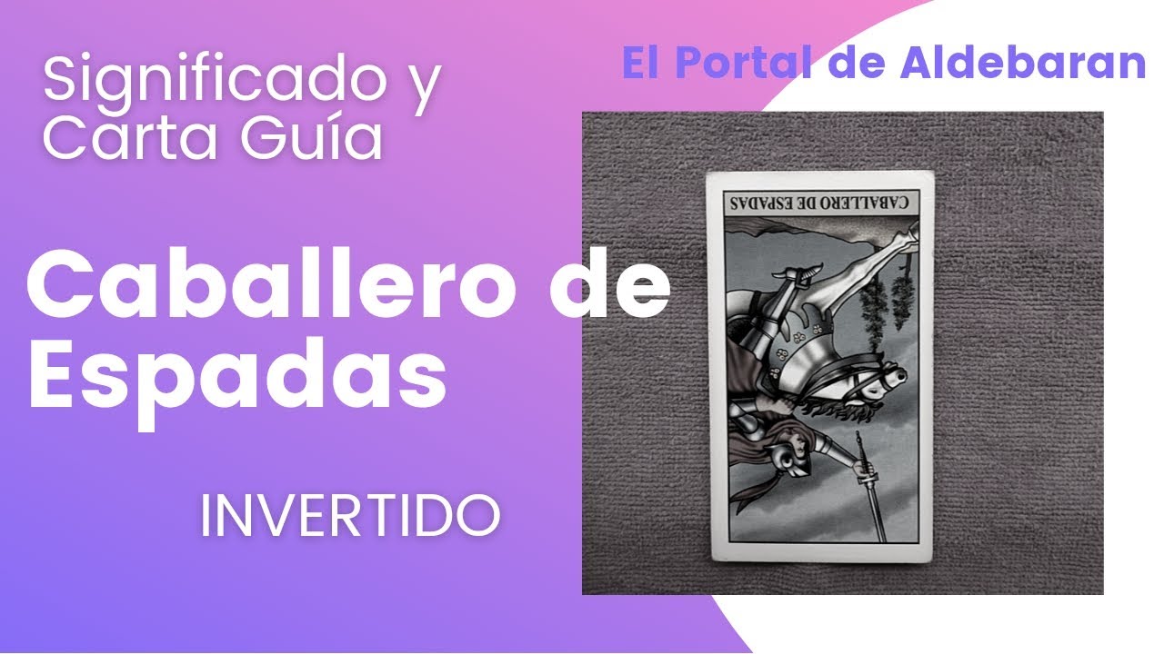 Caballero de Espadas invertido🗡en el Tarot y Carta Guía