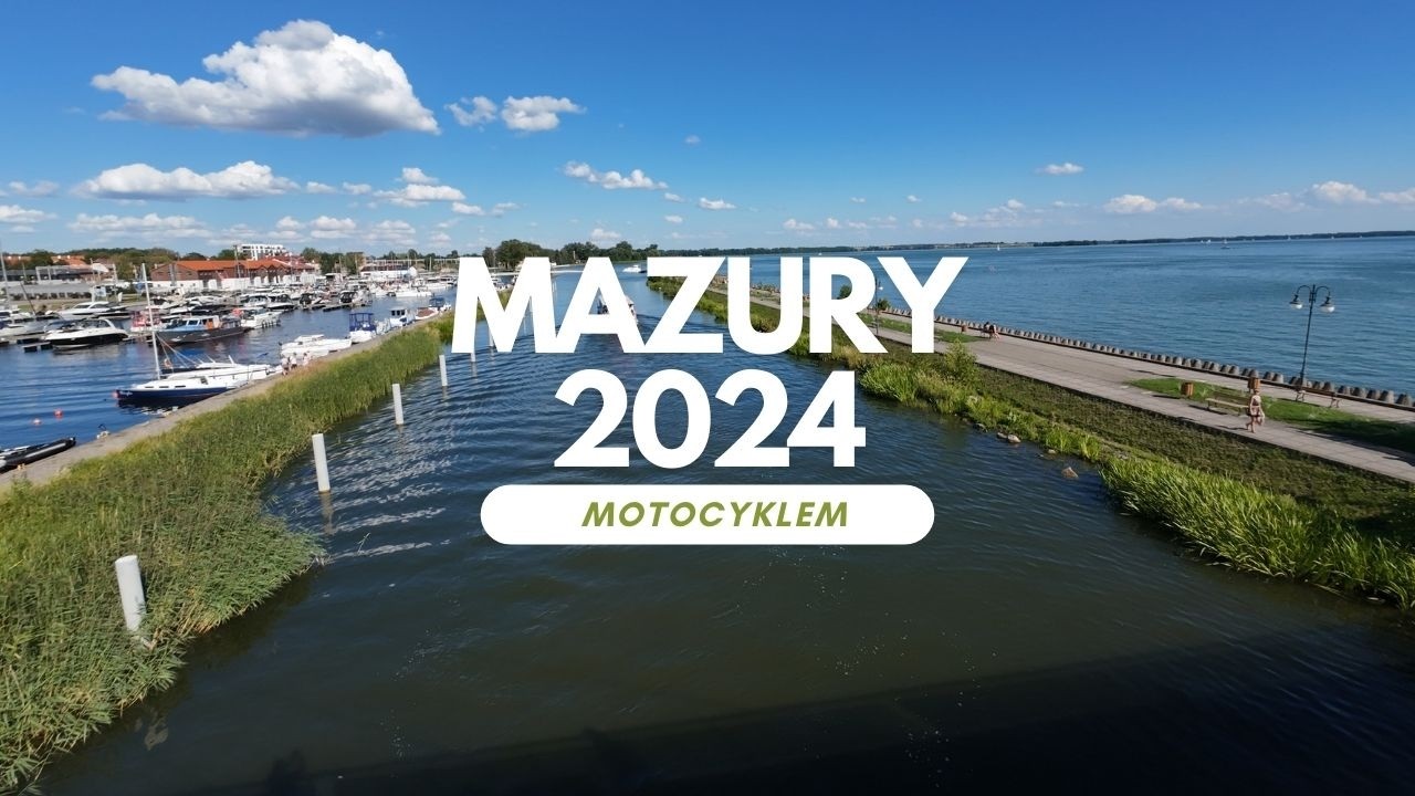 Mazury 2024 Motocyklem. Mrągowo Mikołajki Giżycko Gołdap