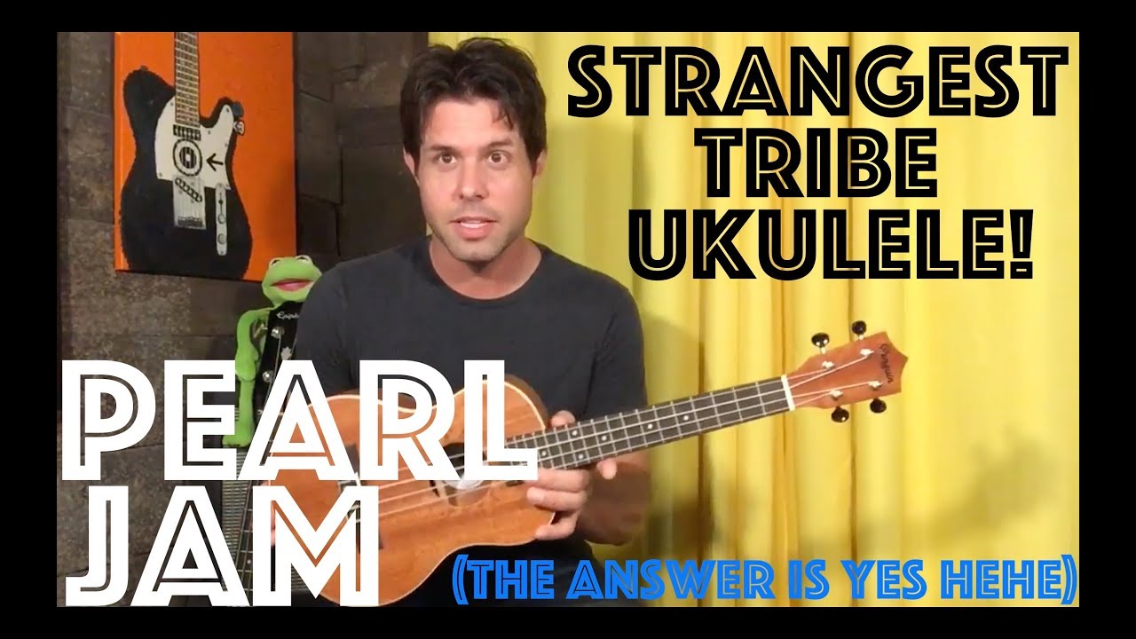 Ukulele Lesson: Is It Possible To Play Pearl Jam's Strangest Tribe On The Ukulele?