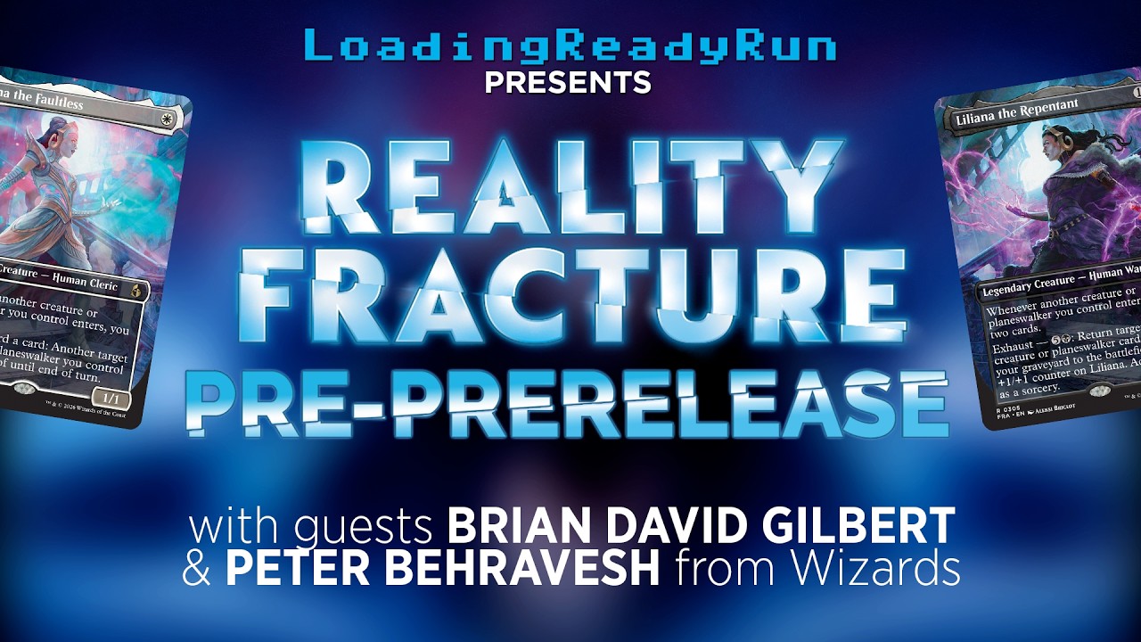Reality Fracture Pre-PreRelease || Presented by LoadingReadyRun & Wizards of the Coast
