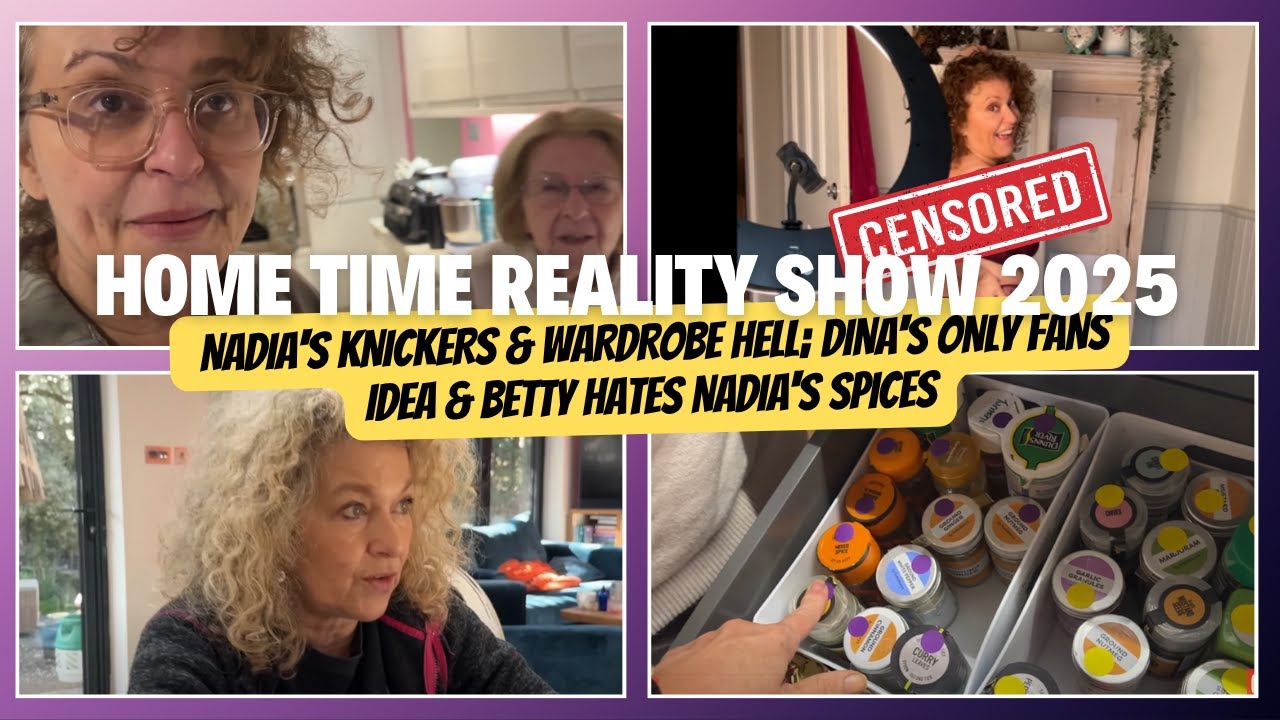 HOME TIME #22 Nadia's KNICKERS & Wardrobe HELL; Dina's ONLY FANS Idea & Betty Hates Nadia's SPICES