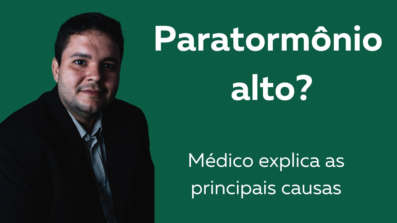 Paratormonio alto (PTH): quais são as causas? Dr Claudio Urbano