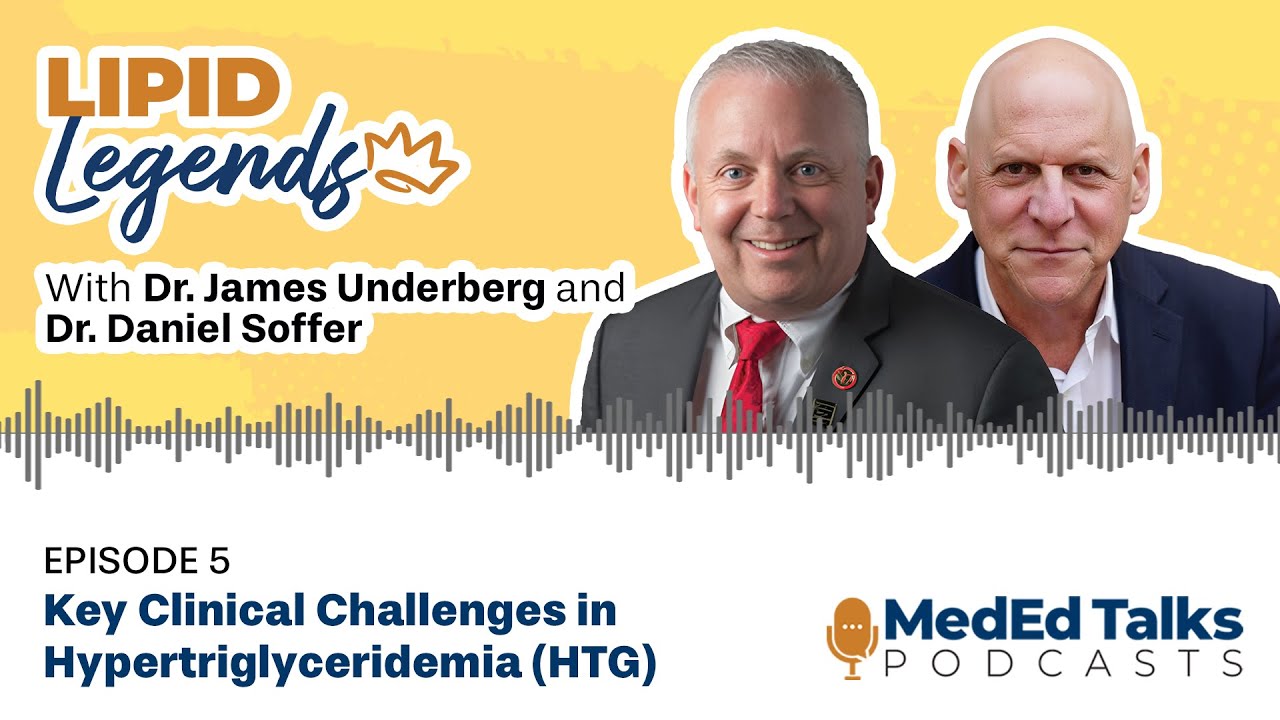 S2E5: Lipid Legends: Drs. James Underberg and Daniel Soffer Address Key Clinical Challenges