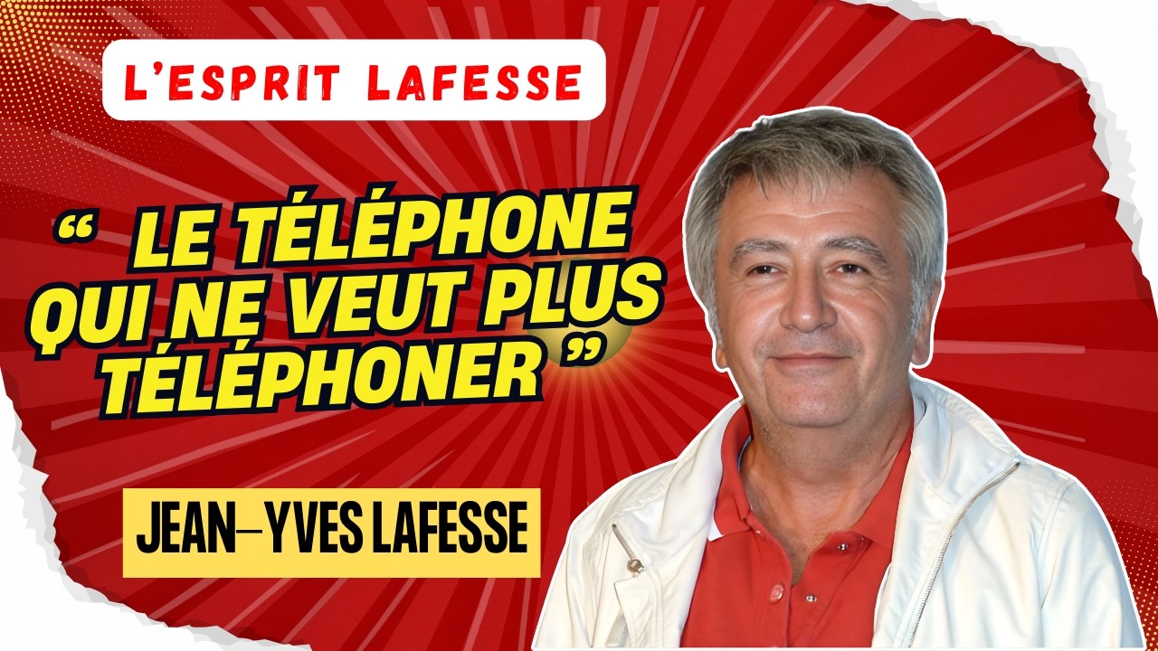 LAFESSE LÉGENDAIRE | Le téléphone qui ne veut plus téléphoner