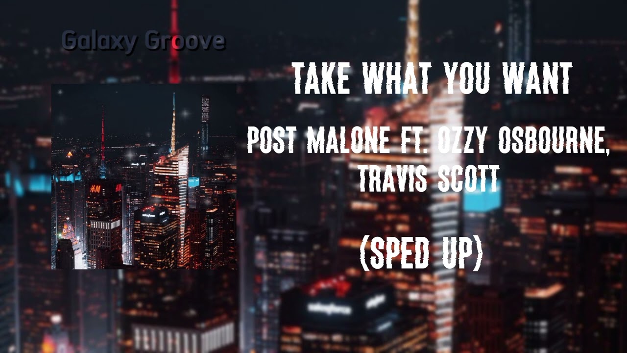 Post Malone – Take What You Want ft. Ozzy Osbourne, Travis Scott (Sped up)