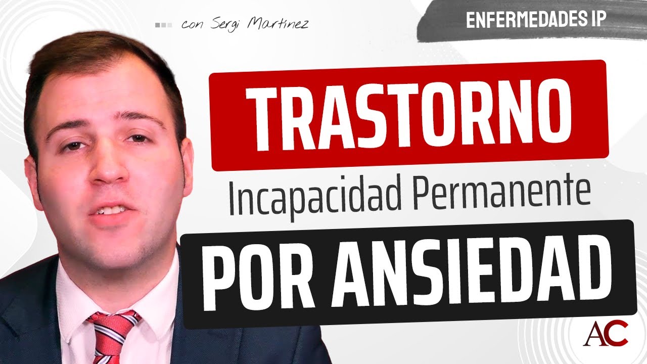 Trastorno por Ansiedad: Criterios para Incapacidad Permanente