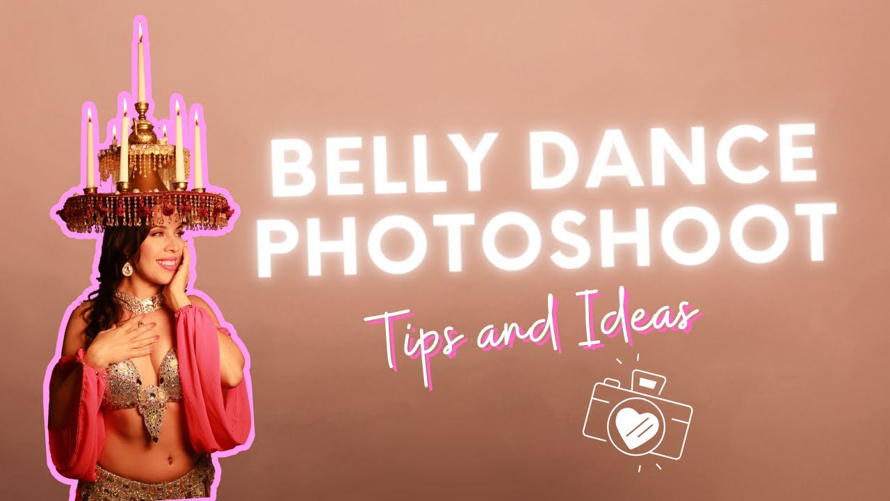 Belly Dance Photoshoot Tips and Ideas