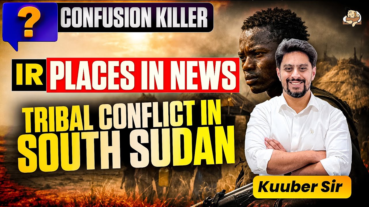 South Sudan Crisis Explained UPSC International Relations | Ethnic Conflict, Civil War, Oil Politics