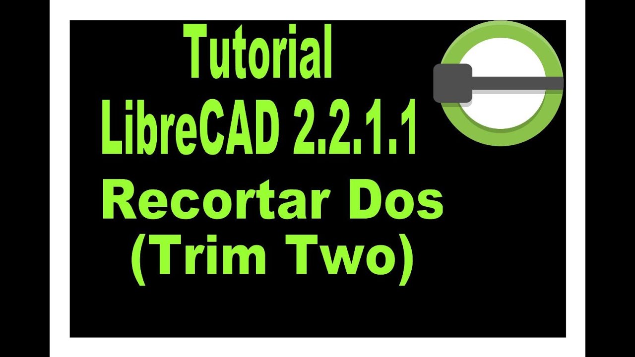 LibreCAD 2.2.1.1 Tutorial. Trim Two Tool.