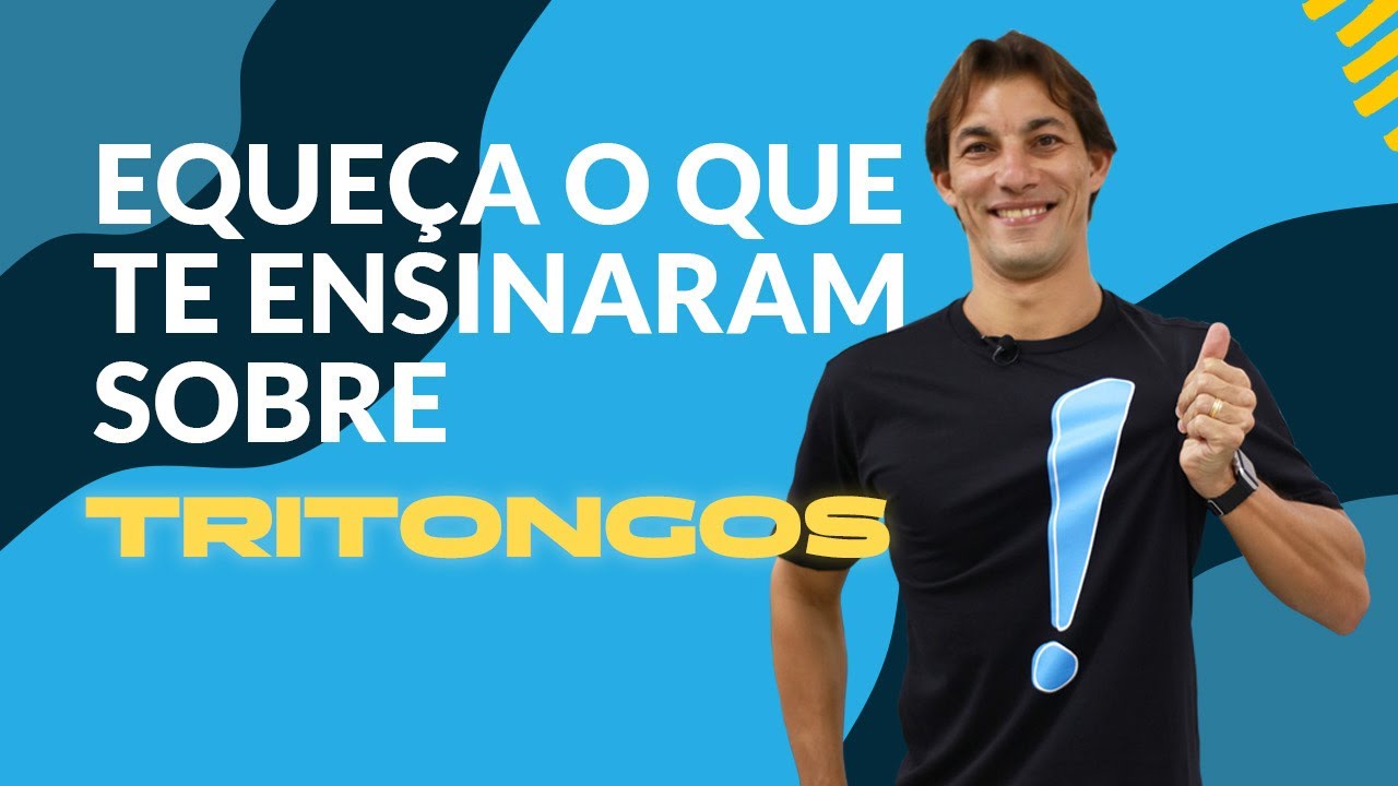 Esqueça o que te ensinaram sobre TRITONGOS!