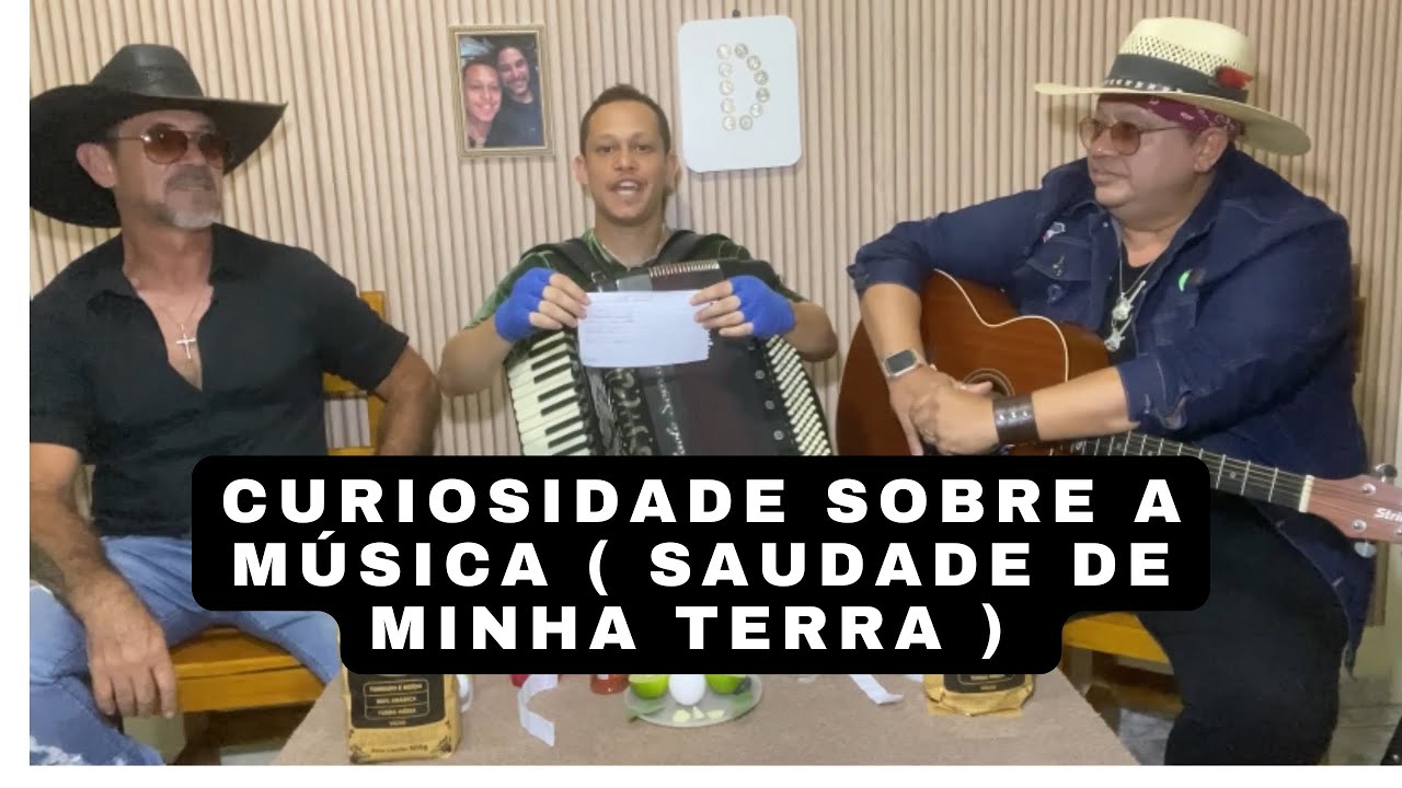 Curiosidade sobre a música ( Saudades De Minha Terra ) 