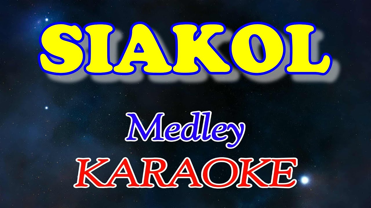 Siakol (Medley Karaoke)
