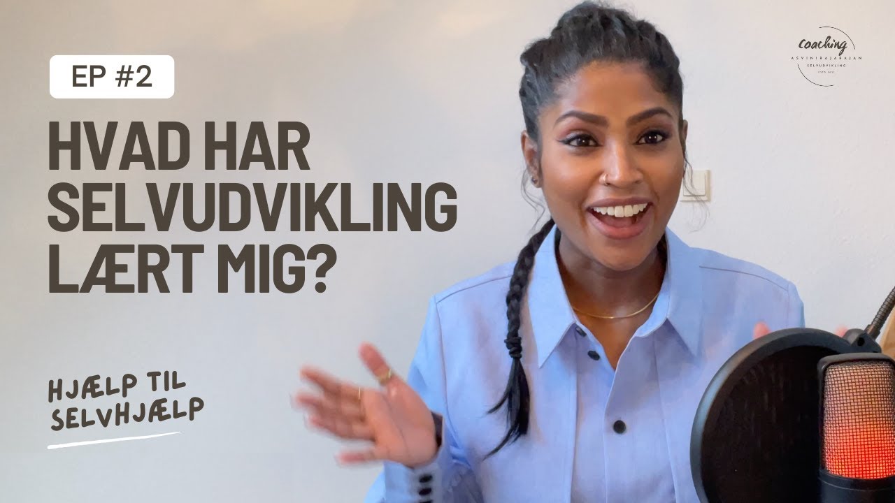 HJ&AElig;LP TIL SELVHJ&AElig;LP I EP 2 I HVAD HAR SELVUDVIKLING L&AElig;RT MIG?