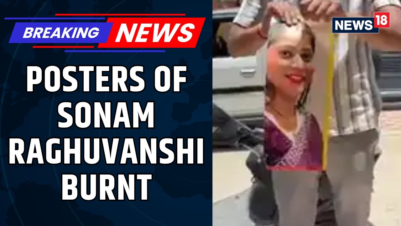 Indore Couple Missing | Posters Of Sonam Raghuwanshi Burnt Outside Raja's House | News18