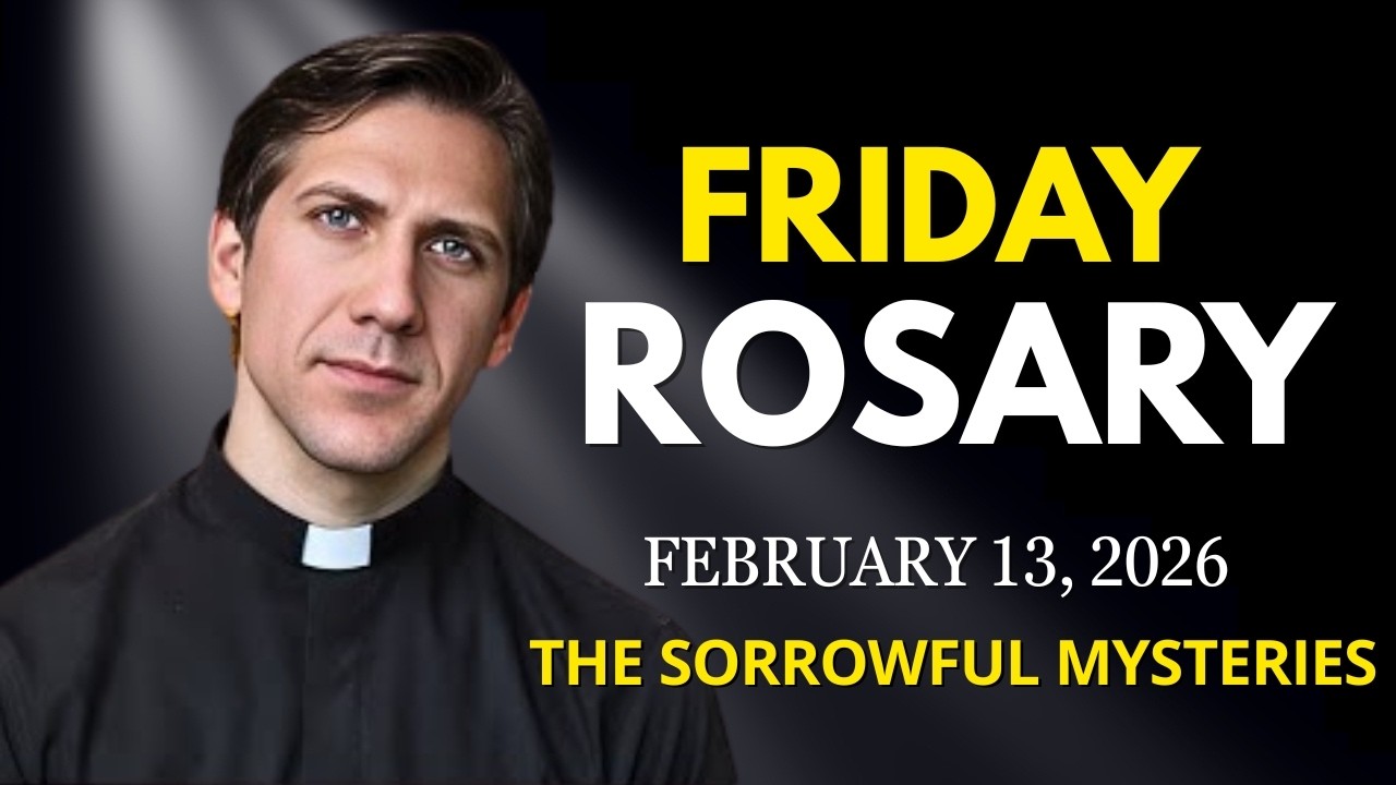 The Sorrowful Mysteries of the Rosary - Friday, February 13, 2026