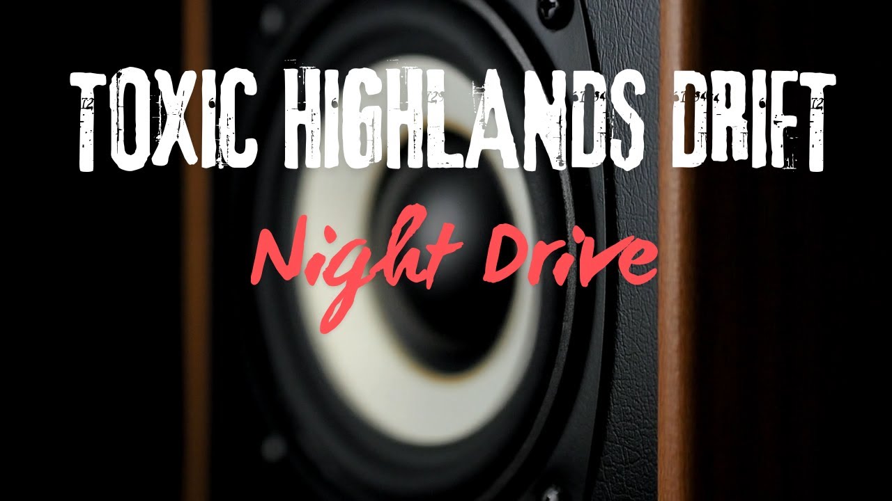TOXIC&nbsp;HIGHLANDS&nbsp;DRIFT
