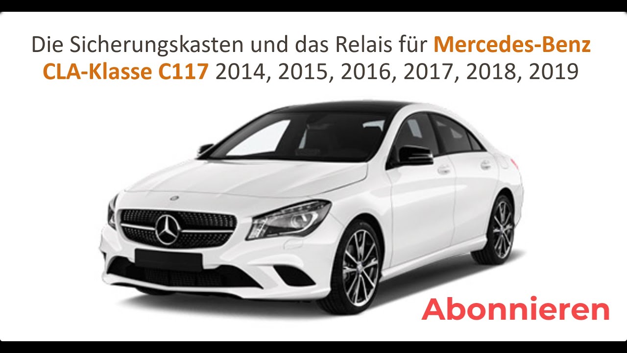 Die Sicherungskasten und das Relais für Mercedes Benz CLA / C117, 2014, 2015, 2016, 2017, 2018, 2019