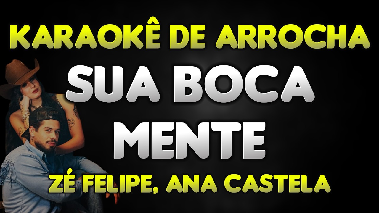 Karaokê de Arrocha - SUA BOCA MENTE - Zé Felipe, Ana Castela | You’re Still the One