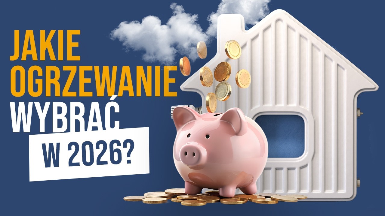 Jakie ogrzewanie w 2026? Gaz, pompa ciepła czy prąd – realne koszty i darmowy excel!