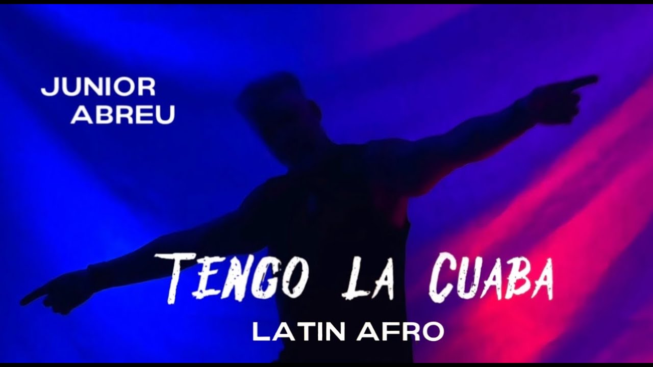 Junior Abreu - Tengo la Cuaba "Latin Afro"