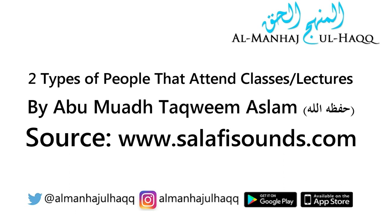 The 2 Types of People That Attend Classes/Lectures - By Abu Muadh Taqweem Aslam