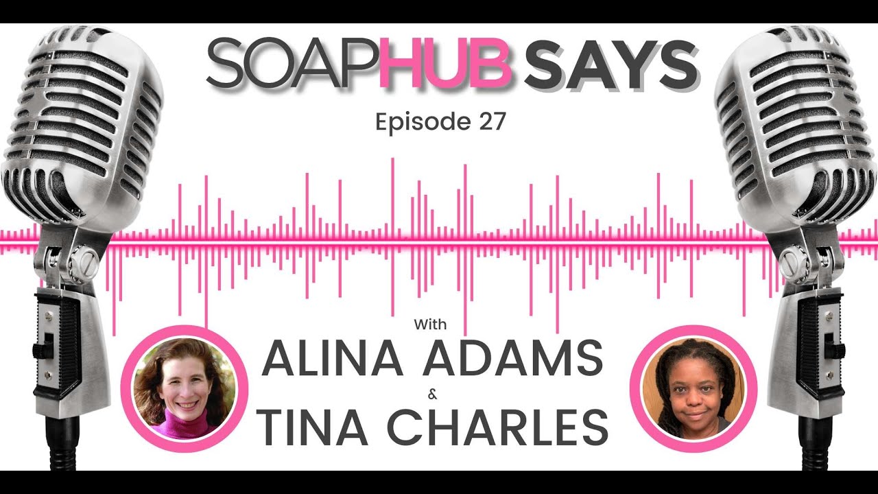 Soap Hub Says Episode 27 with Alina Adams and Tina Charles